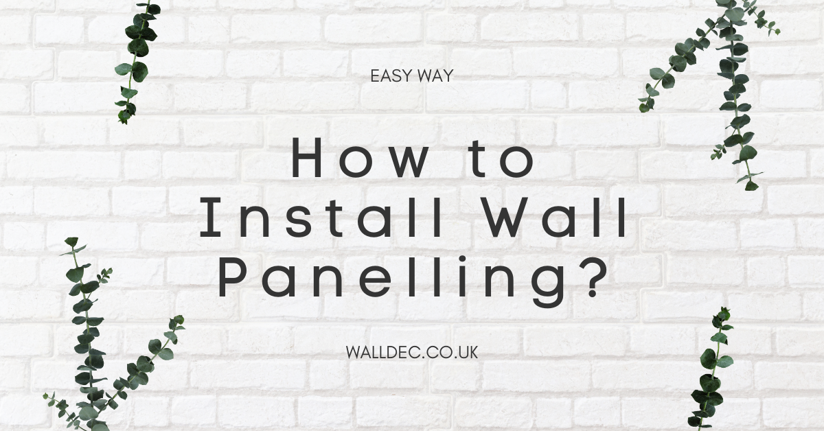 How to Install Wall Panelling? (Easy)